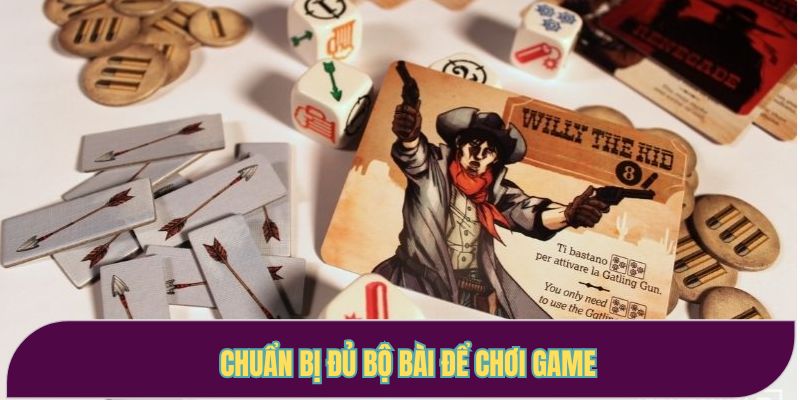 Chuẩn bị đủ bộ bài để chơi game