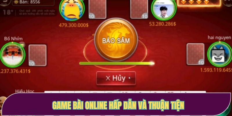 Game bài rất thuận tiện và dễ dàng tham gia