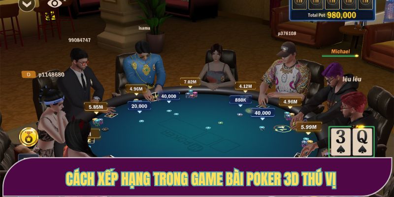 Cách xếp hạng trong game bài Poker 3D thú vị