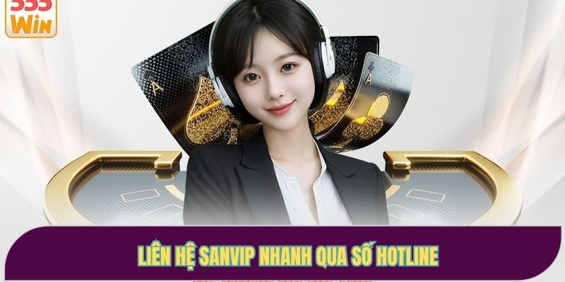 Liên hệ Sanvip nhanh qua số hotline