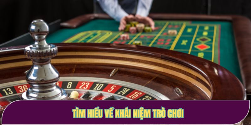 Tìm hiểu về khái niệm trò chơi