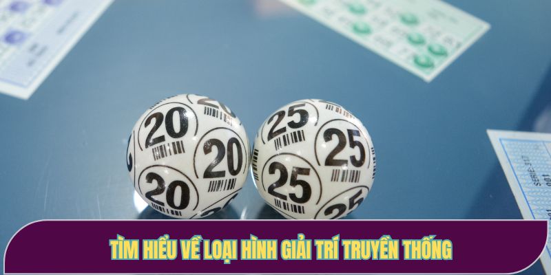 Tìm hiểu về loại hình giải trí truyền thống