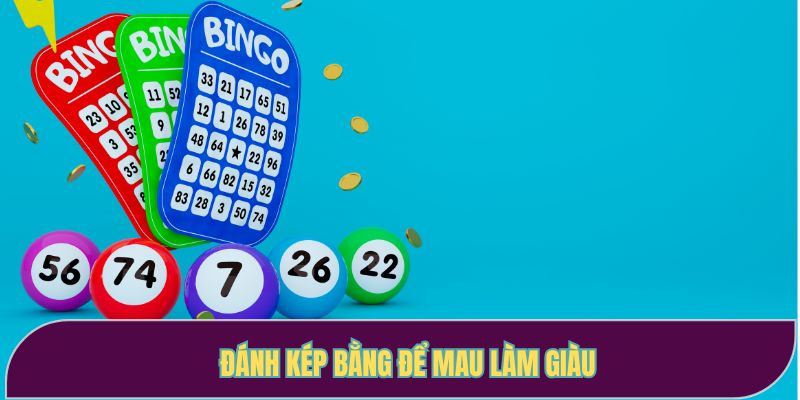 Đánh kép bằng để mau làm giàu